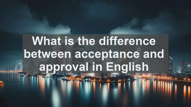 Video thumbnail for What is the difference between acceptance and approval in English?