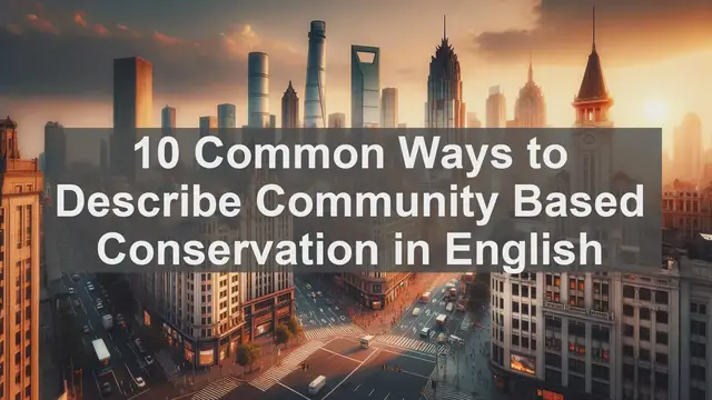 Video thumbnail for 10 Common Ways to Describe Community Based Conservation in English