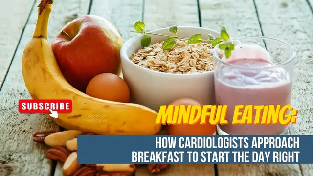 Video thumbnail for Mindful Eating: How Cardiologists Approach Breakfast to Start the Day Right #healthybreakfast