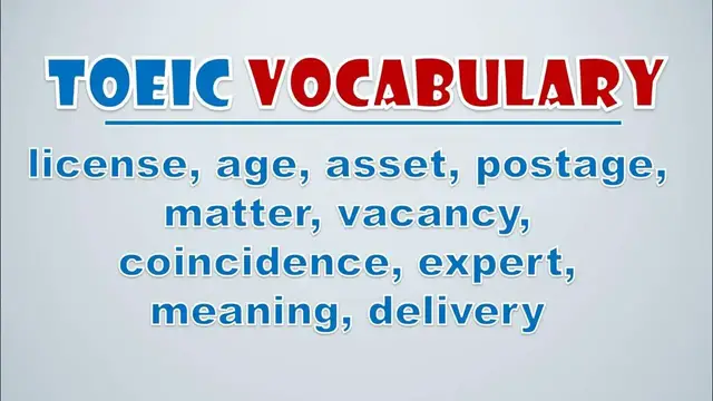 Video thumbnail for TOEIC Vocabulary: License, Age, Asset, Postage, Matter, Vacancy, Coincidence, Expert, Meaning
