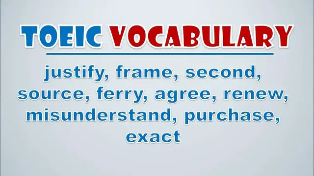 Video thumbnail for TOEIC Vocabulary: Justify, Frame, Second, Source, Ferry, Agree, Renew, Misunderstand, Purchase