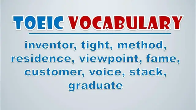 Video thumbnail for TOEIC Vocabulary: Inventor, Tight, Method, Residence, Viewpoint, Fame, Customer, Voice, Stack