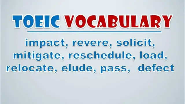 Video thumbnail for TOEIC Vocabulary: Impact, Revere, Solicit, Mitigate, Reschedule, Load, Relocate, Elude, Pass