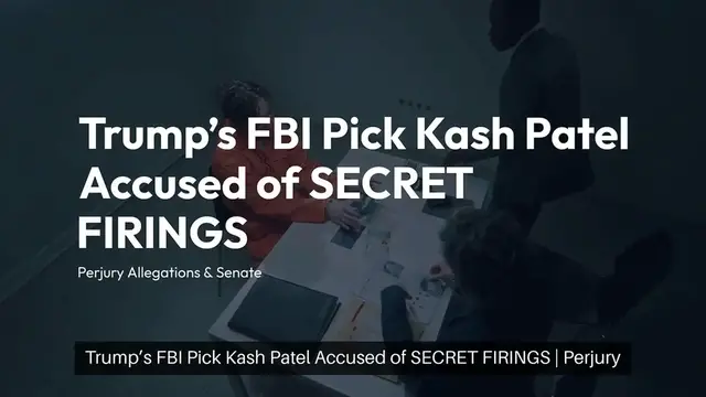 Video thumbnail for Trump’s FBI Pick Kash Patel Accused of Secret Firings | Perjury Allegations & Senate Showdown