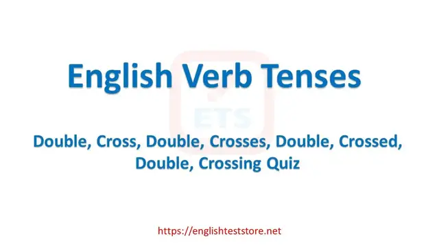 Video thumbnail for English Verb Tenses: Double, Cross, Double, Crosses, Double, Crossed, Double, Crossing Quiz