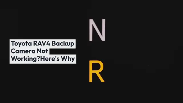 'Video thumbnail for Toyota RAV4 Backup Camera Not Working? Here’s Why'