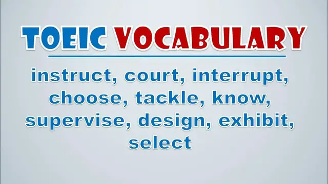 Video thumbnail for TOEIC Vocabulary: Instruct, Court, Interrupt, Choose, Tackle, Know, Supervise, Design, Exhibit