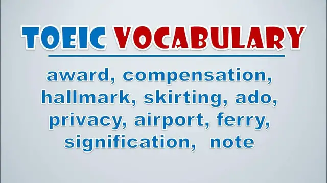 Video thumbnail for TOEIC Vocabulary: Award, Compensation, Hallmark, Skirting, Ado, Privacy, Airport, Ferry