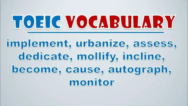 Video thumbnail for TOEIC Vocabulary: Implement, Urbanize, Assess, Dedicate, Mollify, Incline, Become, Cause, Autograph