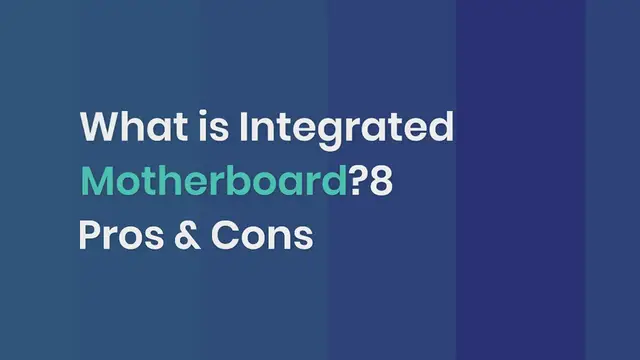 Video thumbnail for What is Integrated Motherboard? 8 Pros & Cons