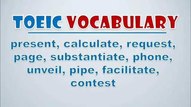 Video thumbnail for TOEIC Vocabulary: Present, Calculate, Request, Page, Substantiate, Phone, Unveil, Pipe, Facilitate