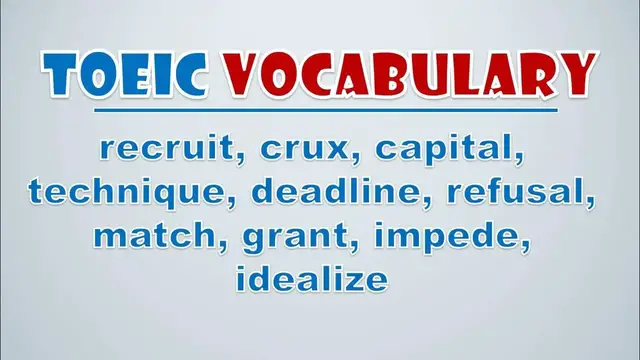 Video thumbnail for TOEIC Vocabulary: Recruit, Crux, Capital, Technique, Deadline, Refusal, Match, Grant, Impede,  Idea