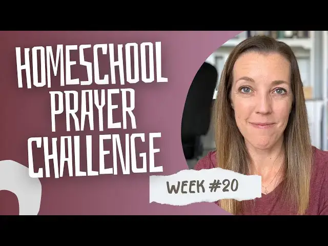 'Video thumbnail for WEEK 20 Homeschool Prayer Challenge | Slow Down & Enjoy Your Homeschool'