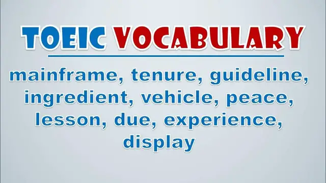 Video thumbnail for TOEIC Vocabulary: Mainframe, Tenure, Guideline, Ingredient, Vehicle, Peace, Lesson, Due, Experience