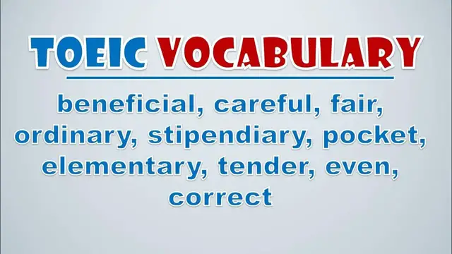 Video thumbnail for TOEIC Vocabulary: Beneficial, Careful, Fair, Ordinary, Stipendiary, Pocket, Elementary, Tender
