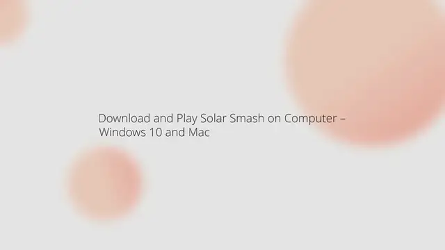 Video thumbnail for Download and Play Solar Smash on Computer – Windows 10 and Mac