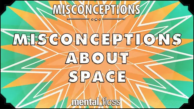 'Video thumbnail for Misconceptions about Space - mental_floss on YouTube (Ep. 38) | Mental Floss'
