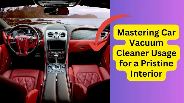 Video thumbnail for Mastering Car Vacuum Cleaner Usage for a Pristine Interior