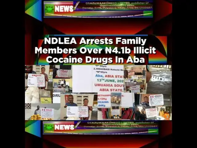 Video thumbnail for NDLEA Arrests Family Members Over ₦4.1b Illicit Cocaine Drugs In Aba ~ OsazuwaAkonedo