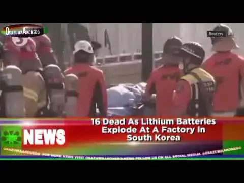 Video thumbnail for 16 Dead As Lithium Batteries Explode At A Factory In South Korea ~ OsazuwaAkonedo