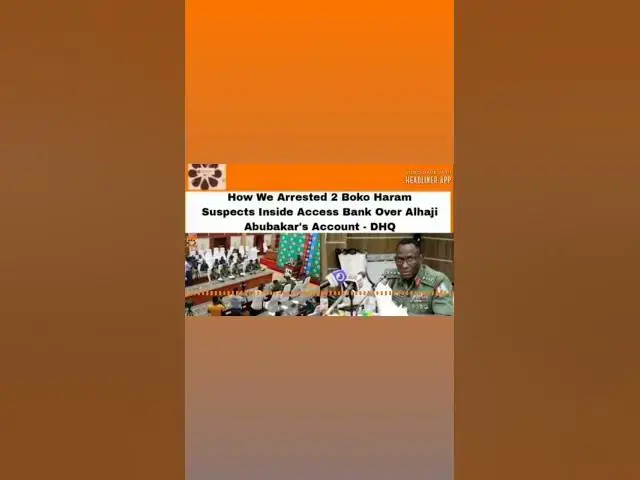Video thumbnail for How We Arrested 2 Boko Haram Suspects Inside Access Bank Over Alhaji Abubakar's Account - DHQ