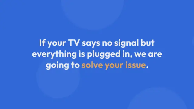 Video thumbnail for My TV Says No Signal But Everything is Plugged In