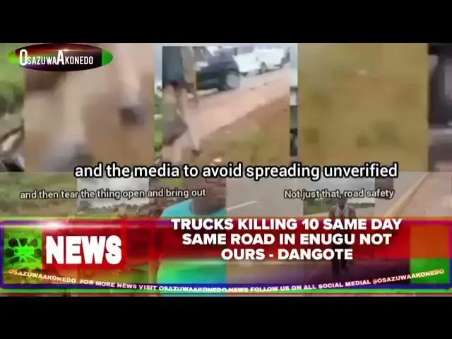 'Video thumbnail for Trucks Killing 10 Same Day Same Road In Enugu Not Ours - Dangote'