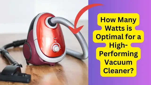 Video thumbnail for How Many Watts is Optimal for a High Performing Vacuum