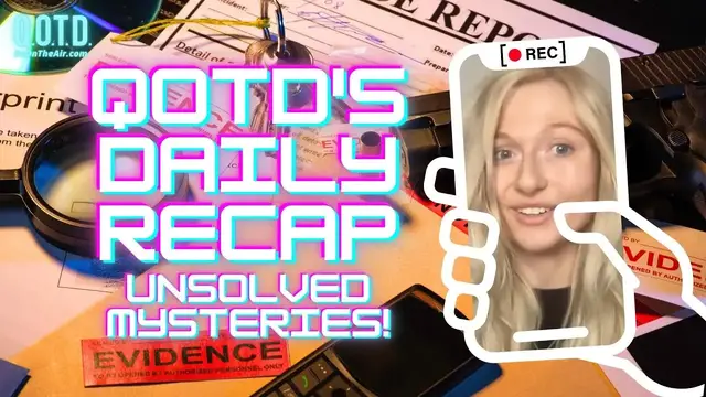 Video thumbnail for QOTD's Daily Recap: Unsolved Mysteries! | Watch, vote, record, Be On the Air!