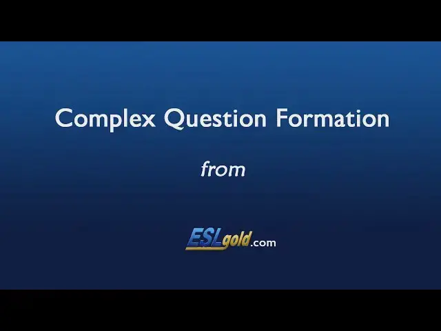 Video thumbnail for ESLgold.com Complex Question Formation Video