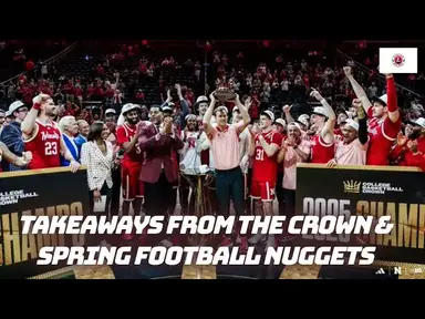 'Video thumbnail for Final takeaways from Nebraska's Crown championship | Nebraska football spring nuggets & recruiting'