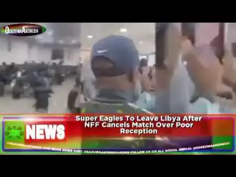 Video thumbnail for Super Eagles To Leave Libya After NFF Cancels Match Over Poor Reception