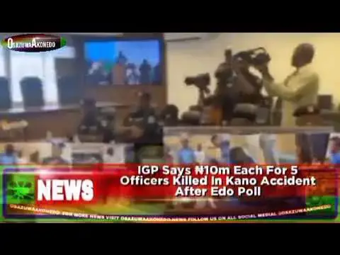 Video thumbnail for IGP Says ₦10m Each For 5 Officers Killed In Kano Accident After Edo Poll