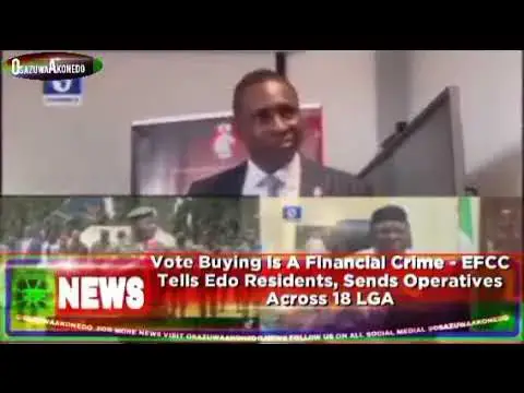 Video thumbnail for Vote Buying Is A Financial Crime - EFCC Tells Edo Residents, Sends Operatives Across 18 LGA