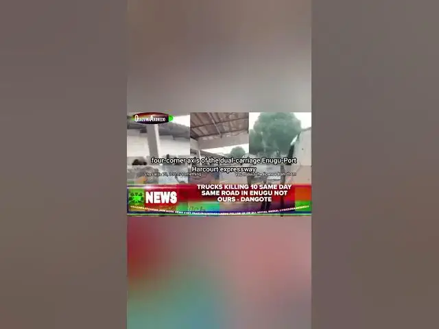Video thumbnail for Trucks Killing 10 Same Day Same Road In Enugu Not Ours - Dangote