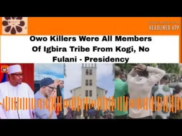 Video thumbnail for Owo Killers Were All Members Of Igbira Tribe From Kogi, No Fulani - Presidency ~ OsazuwaAkonedo