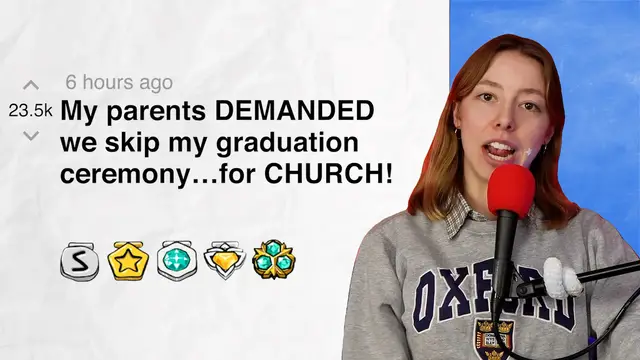 'Video thumbnail for My parents DEMANDED we skip my graduation ceremony…for CHURCH! - r/relationships | Reddit Stories'
