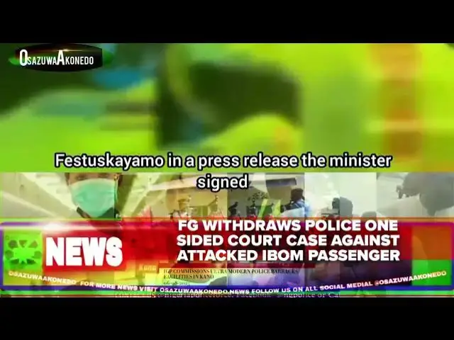 'Video thumbnail for FG Withdraws Police One Sided Court Case Against Attacked Ibom Passenger'