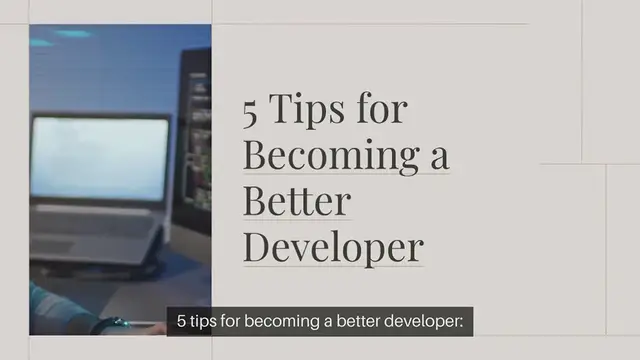 Video thumbnail for 5 tips for becoming a better developer