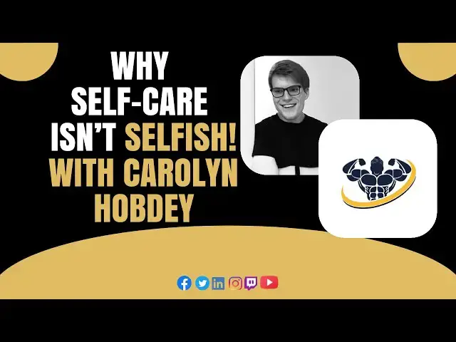 'Video thumbnail for Why self-care isn’t selfish! With Carolyn Hobdey | CrazyFitnessGuy'