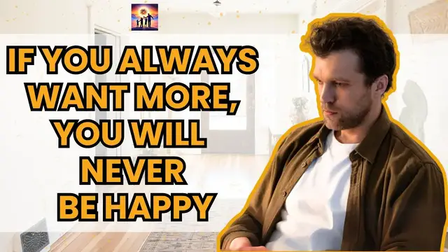 Video thumbnail for If You Always Want More, You Will Never Be Happy