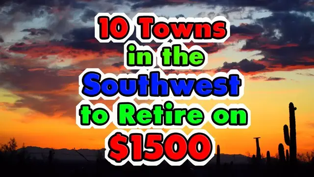 'Video thumbnail for 10 Towns in the Southwest You Can RETIRE for Under $1,500 a month.'