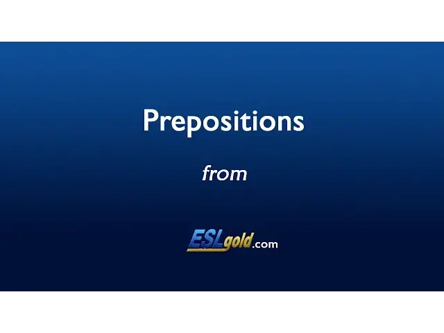 Video thumbnail for ESLgold.com Prepositions Video