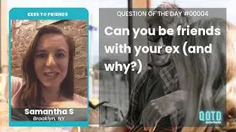 Video thumbnail for Samantha S says it depends on the relationship and the break up. Just don't cheat!