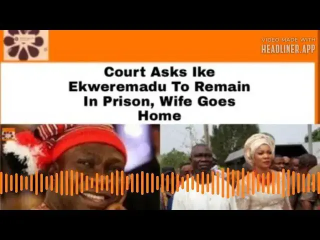 Video thumbnail for Court Asks Ike Ekweremadu To Remain In Prison, Wife Goes Home ~ OsazuwaAkonedo