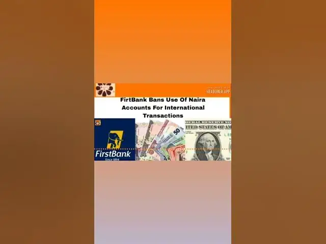 Video thumbnail for FirtBank Bans Use Of Naira Accounts For International Transactions ~ OsazuwaAkonedo