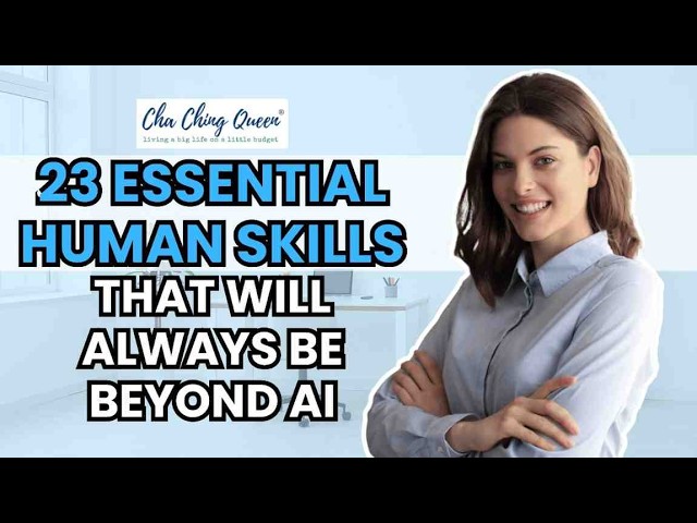 Video thumbnail for 23 Essential Human Skills That Will Always Be Beyond AI