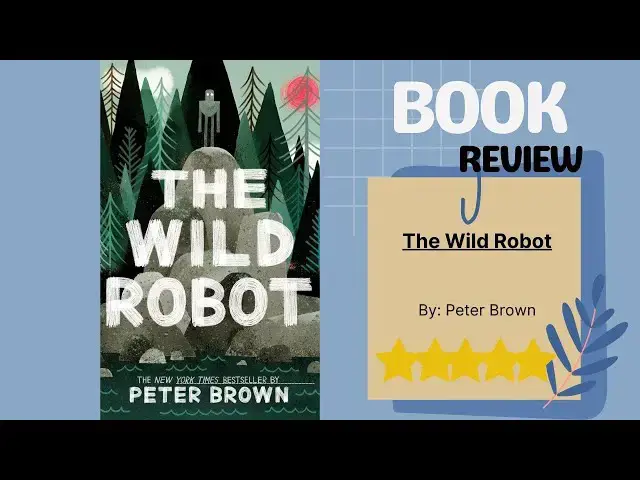 Video thumbnail for The Wild Robot by Peter Brown A Heartwarming Review