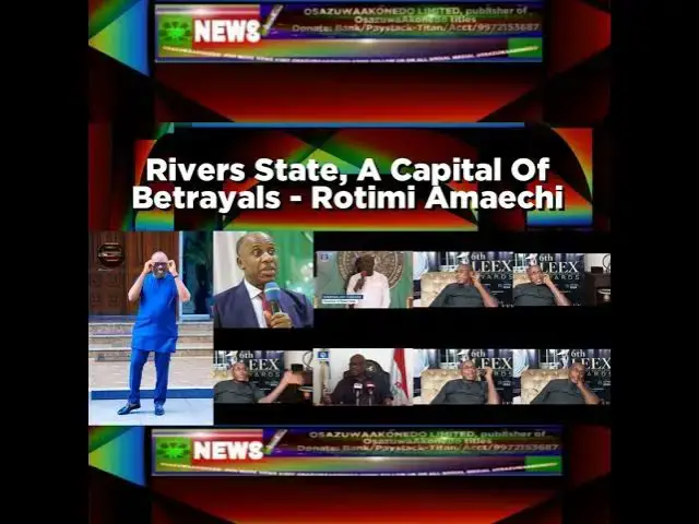 Video thumbnail for Rivers State, A Capital Of Betrayals - Rotimi Amaechi