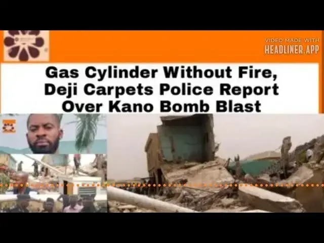 Video thumbnail for Gas Cylinder Without Fire, Deji Carpets Police Report Over Kano Bomb Blast ~ OsazuwaAkonedo